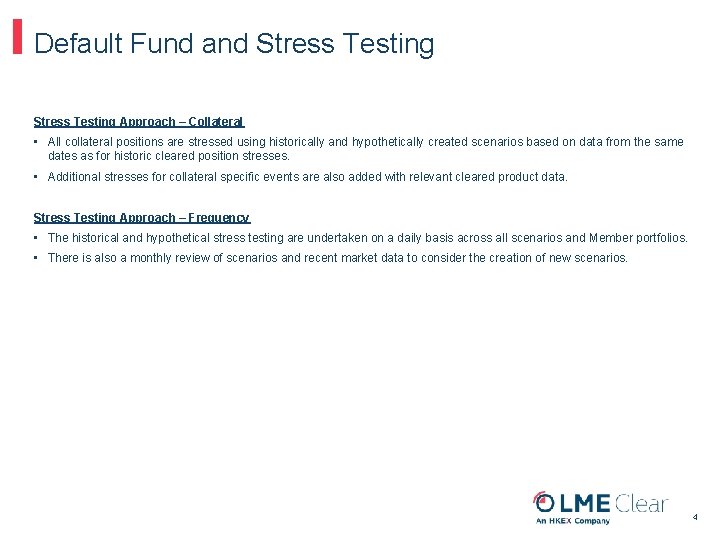 Default Fund and Stress Testing Approach – Collateral • All collateral positions are stressed