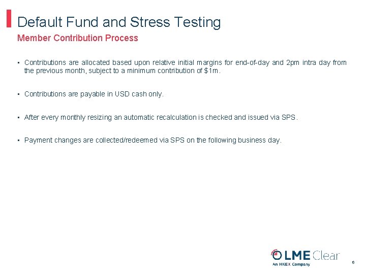 Default Fund and Stress Testing Member Contribution Process • Contributions are allocated based upon