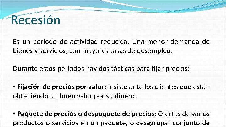 Recesión Es un período de actividad reducida. Una menor demanda de bienes y servicios, Recesión Es un período de actividad reducida. Una menor demanda de bienes y servicios,