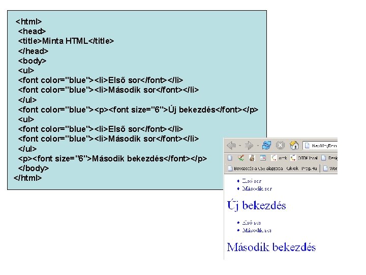  <html> <head> <title>Minta HTML</title> </head> <body> <ul> <font color="blue"><li>Első sor</font></li> <font color="blue"><li>Második sor</font></li>