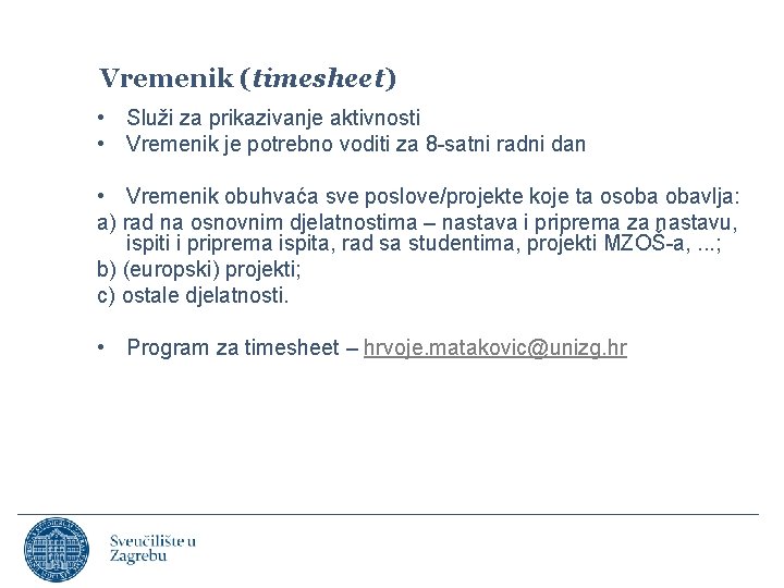 Vremenik (timesheet) • Služi za prikazivanje aktivnosti • Vremenik je potrebno voditi za 8