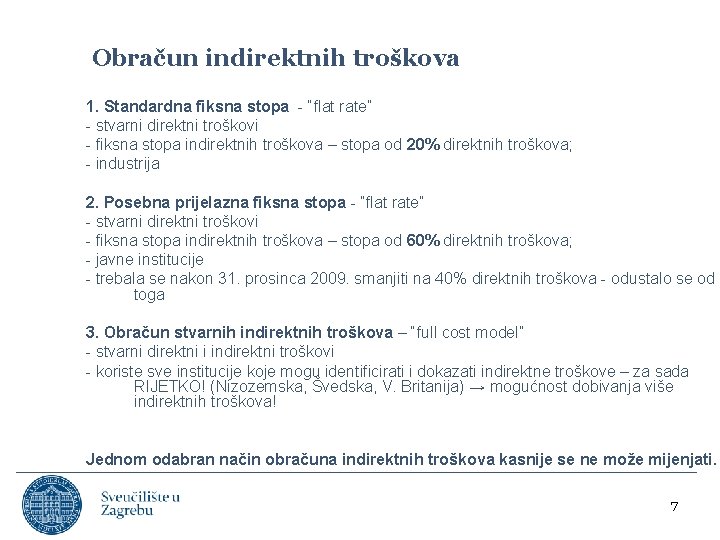 Obračun indirektnih troškova 1. Standardna fiksna stopa - “flat rate” - stvarni direktni troškovi