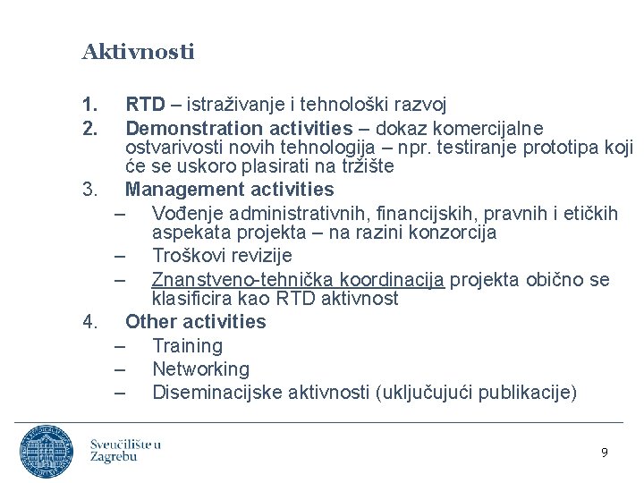 Aktivnosti 1. 2. RTD – istraživanje i tehnološki razvoj Demonstration activities – dokaz komercijalne