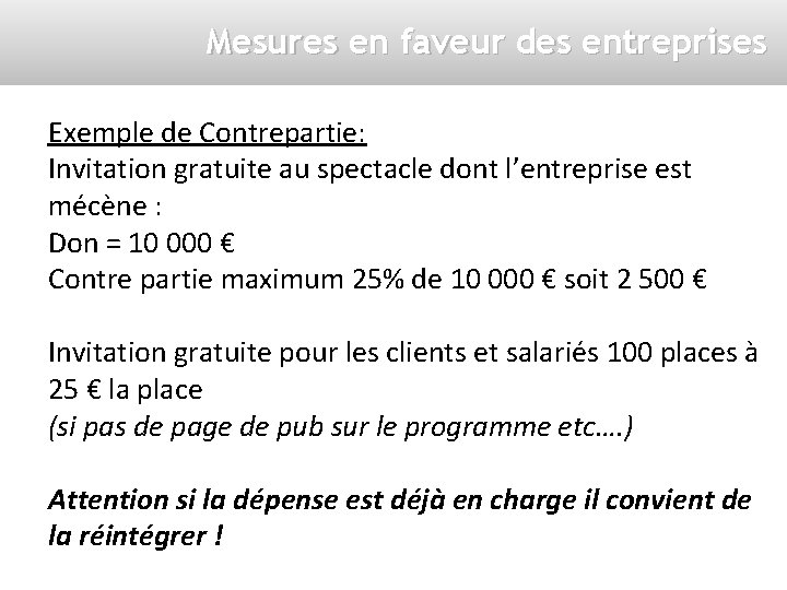 Mesures en faveur des entreprises Exemple de Contrepartie: Invitation gratuite au spectacle dont l’entreprise