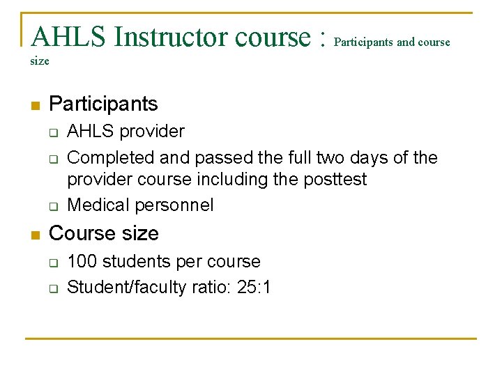 AHLS Instructor course : Participants and course size n Participants q q q n