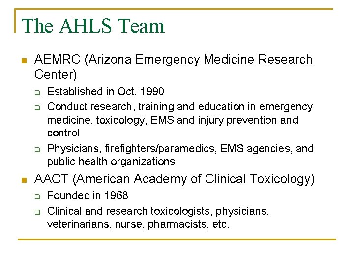 The AHLS Team n AEMRC (Arizona Emergency Medicine Research Center) q q q n