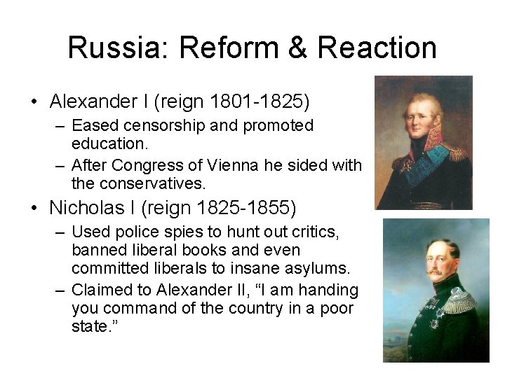 Russia: Reform & Reaction • Alexander I (reign 1801 -1825) – Eased censorship and Russia: Reform & Reaction • Alexander I (reign 1801 -1825) – Eased censorship and