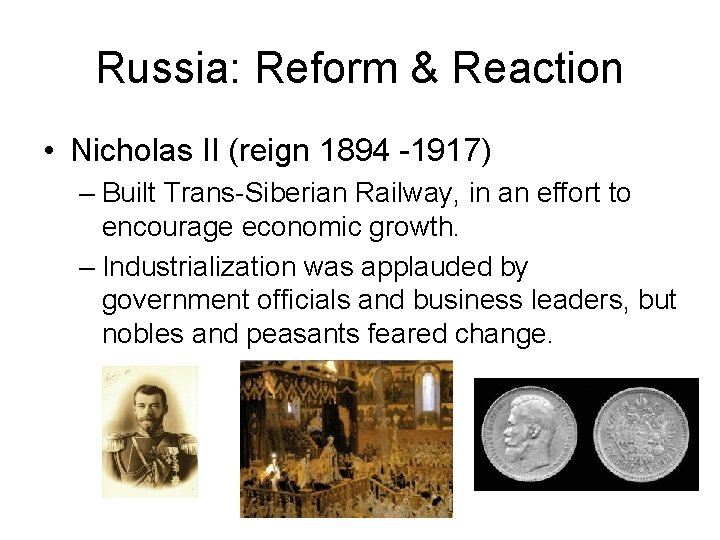 Russia: Reform & Reaction • Nicholas II (reign 1894 -1917) – Built Trans-Siberian Railway, Russia: Reform & Reaction • Nicholas II (reign 1894 -1917) – Built Trans-Siberian Railway,