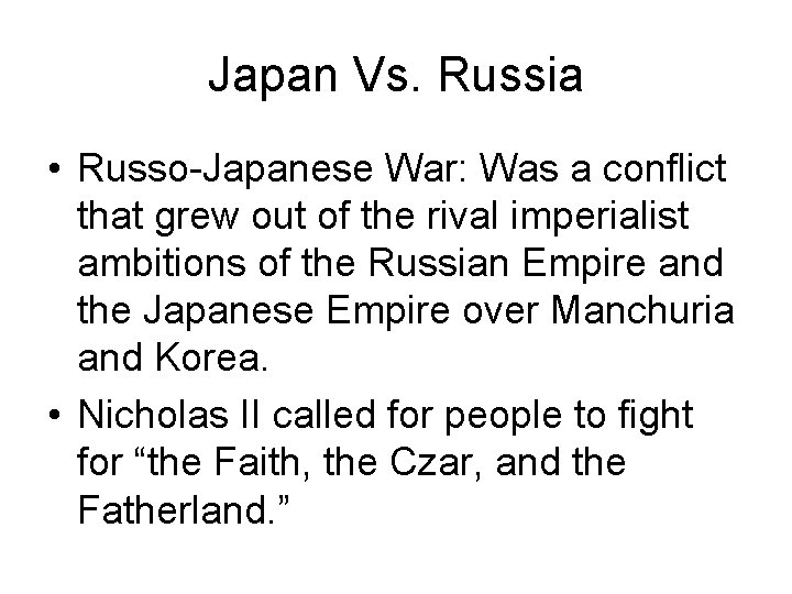 Japan Vs. Russia • Russo-Japanese War: Was a conflict that grew out of the Japan Vs. Russia • Russo-Japanese War: Was a conflict that grew out of the