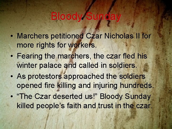 Bloody Sunday • Marchers petitioned Czar Nicholas II for more rights for workers. • Bloody Sunday • Marchers petitioned Czar Nicholas II for more rights for workers. •