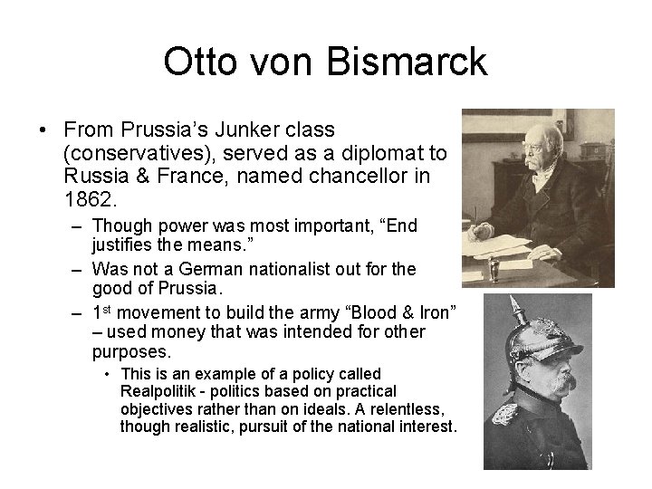 Otto von Bismarck • From Prussia’s Junker class (conservatives), served as a diplomat to Otto von Bismarck • From Prussia’s Junker class (conservatives), served as a diplomat to