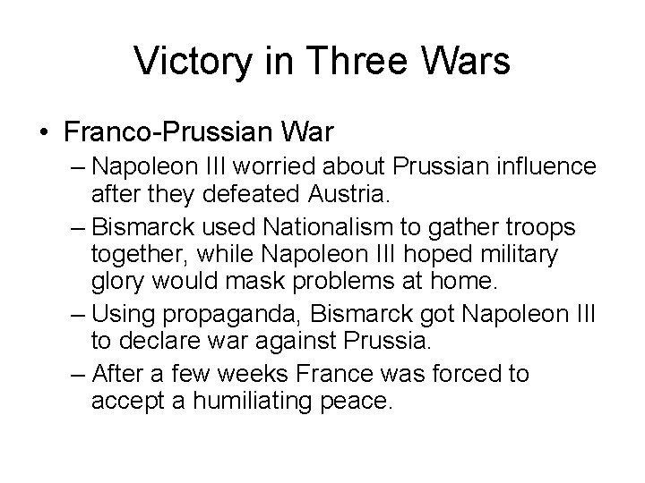 Victory in Three Wars • Franco-Prussian War – Napoleon III worried about Prussian influence Victory in Three Wars • Franco-Prussian War – Napoleon III worried about Prussian influence