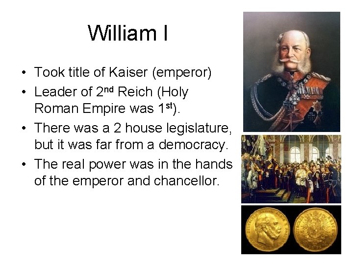 William I • Took title of Kaiser (emperor) • Leader of 2 nd Reich William I • Took title of Kaiser (emperor) • Leader of 2 nd Reich