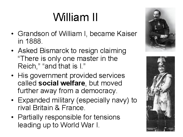 William II • Grandson of William I, became Kaiser in 1888. • Asked Bismarck William II • Grandson of William I, became Kaiser in 1888. • Asked Bismarck