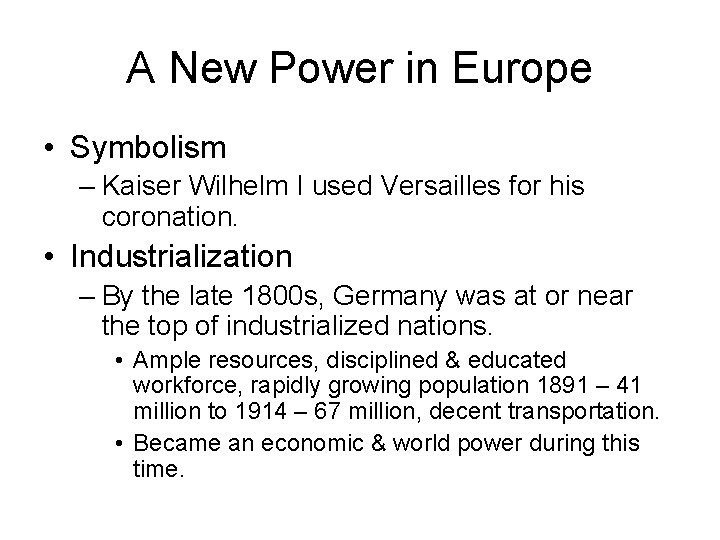 A New Power in Europe • Symbolism – Kaiser Wilhelm I used Versailles for A New Power in Europe • Symbolism – Kaiser Wilhelm I used Versailles for