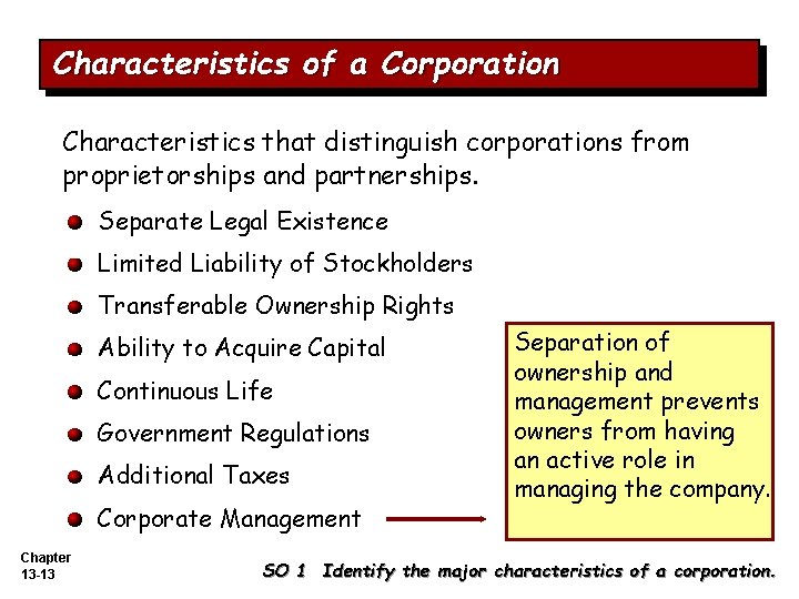 Characteristics of a Corporation Characteristics that distinguish corporations from proprietorships and partnerships. Separate Legal