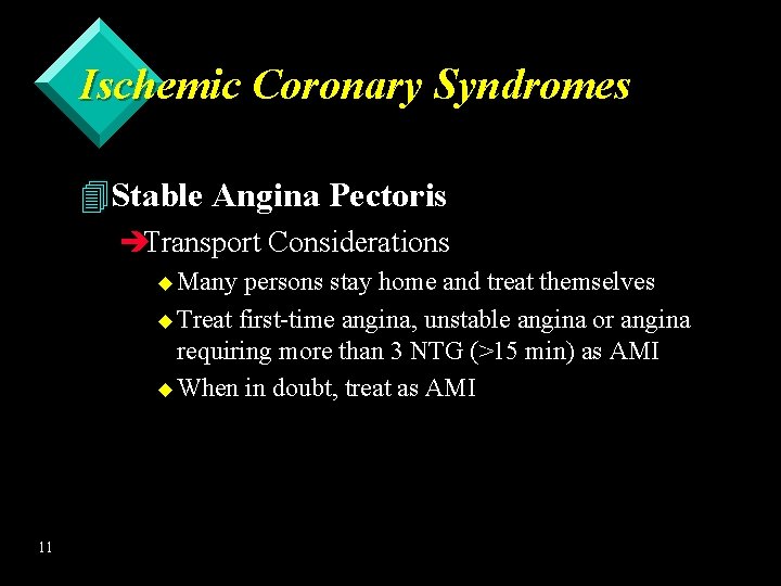 Ischemic Coronary Syndromes 4 Stable Angina Pectoris èTransport Considerations u Many persons stay home
