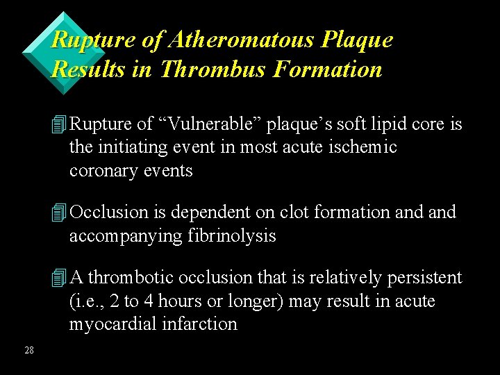 Rupture of Atheromatous Plaque Results in Thrombus Formation 4 Rupture of “Vulnerable” plaque’s soft