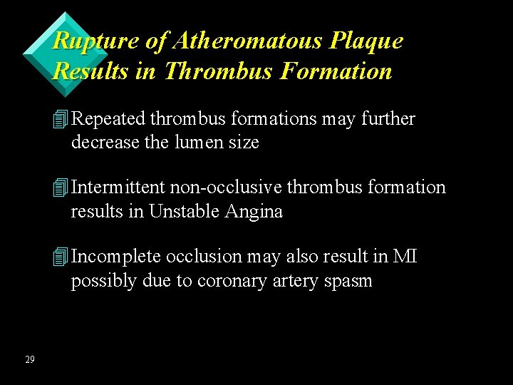 Rupture of Atheromatous Plaque Results in Thrombus Formation 4 Repeated thrombus formations may further