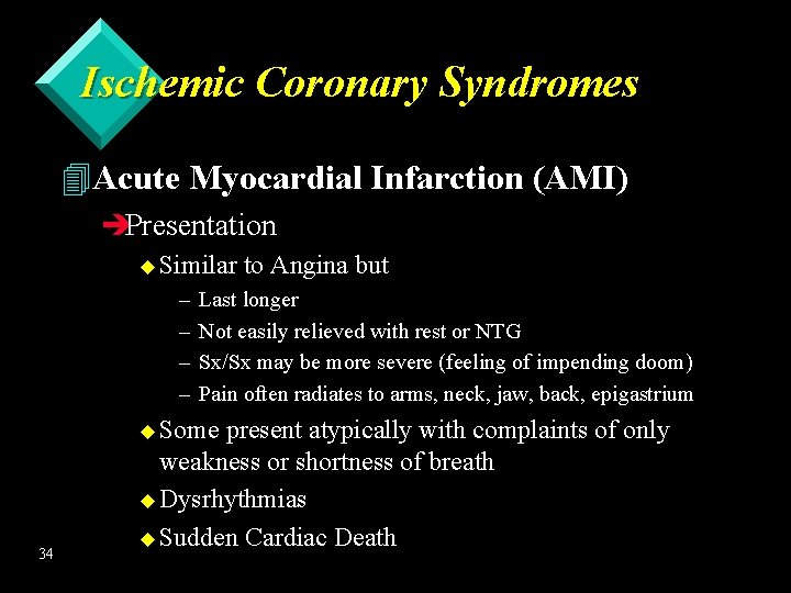 Ischemic Coronary Syndromes 4 Acute Myocardial Infarction (AMI) èPresentation u Similar – – Last