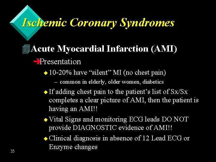 Ischemic Coronary Syndromes 4 Acute Myocardial Infarction (AMI) èPresentation u 10 -20% have “silent”