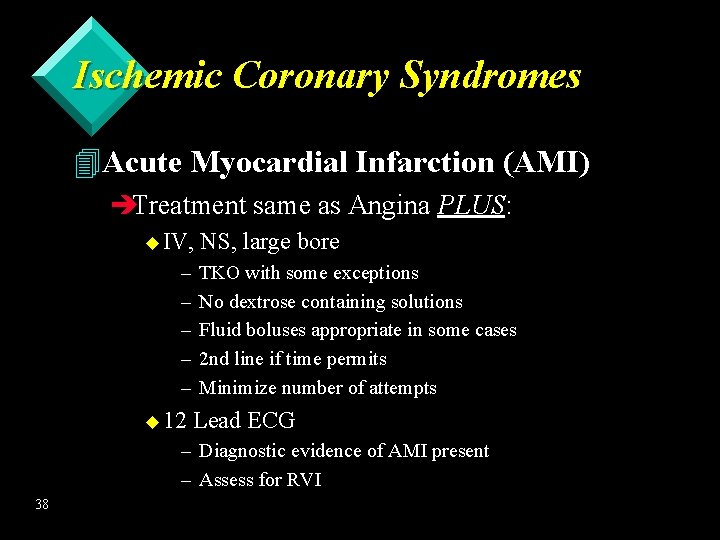 Ischemic Coronary Syndromes 4 Acute Myocardial Infarction (AMI) èTreatment same as Angina PLUS: u