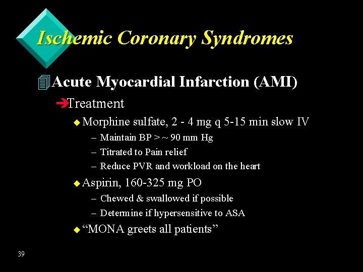 Ischemic Coronary Syndromes 4 Acute Myocardial Infarction (AMI) èTreatment u Morphine – – –