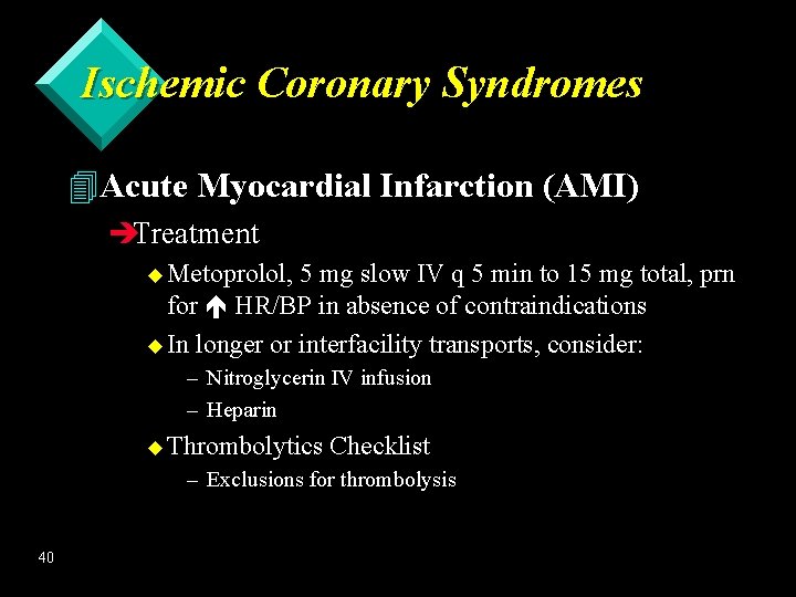 Ischemic Coronary Syndromes 4 Acute Myocardial Infarction (AMI) èTreatment u Metoprolol, 5 mg slow