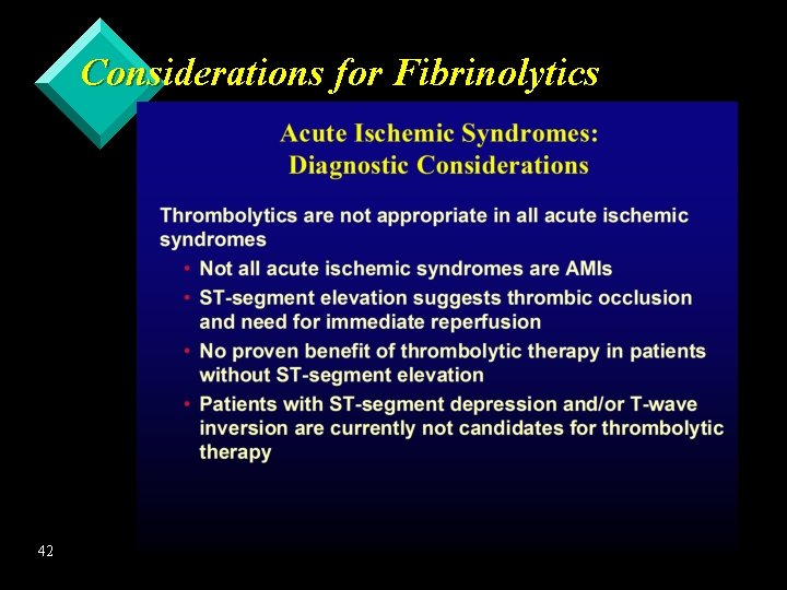 Considerations for Fibrinolytics 42 