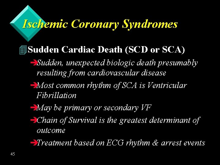 Ischemic Coronary Syndromes 4 Sudden Cardiac Death (SCD or SCA) èSudden, unexpected biologic death