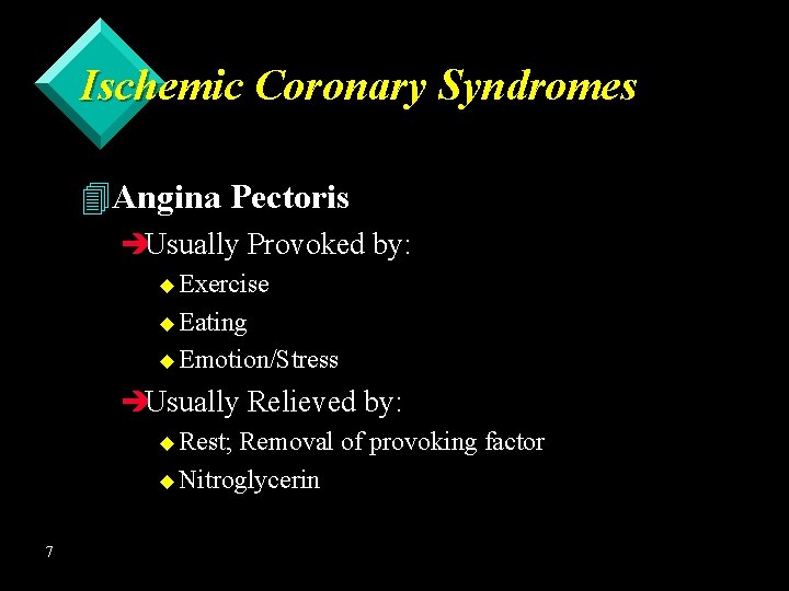 Ischemic Coronary Syndromes 4 Angina Pectoris èUsually Provoked by: u Exercise u Eating u