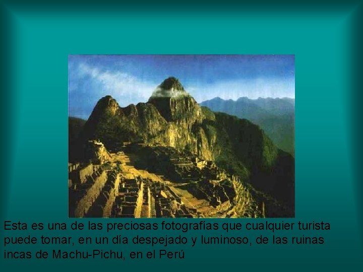 Esta es una de las preciosas fotografías que cualquier turista puede tomar, en un Esta es una de las preciosas fotografías que cualquier turista puede tomar, en un