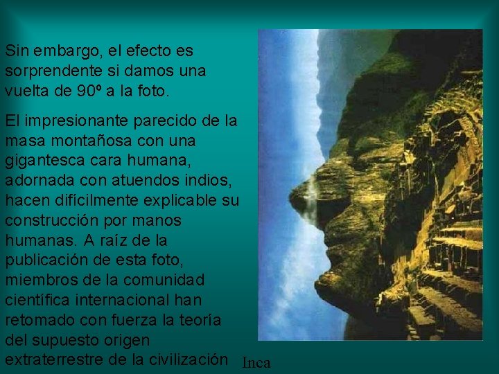 Sin embargo, el efecto es sorprendente si damos una vuelta de 90º a la Sin embargo, el efecto es sorprendente si damos una vuelta de 90º a la
