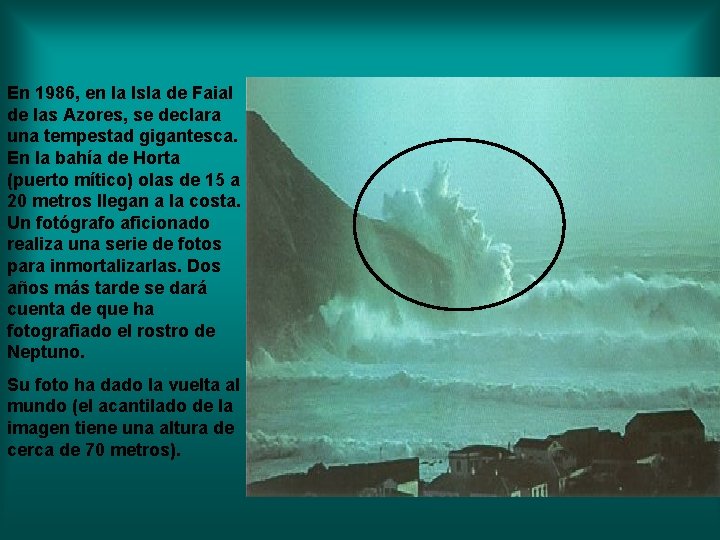 En 1986, en la Isla de Faial de las Azores, se declara una tempestad En 1986, en la Isla de Faial de las Azores, se declara una tempestad