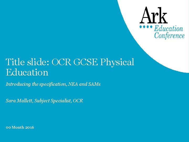 Title slide: OCR GCSE Physical Education Introducing the specification, NEA and SAMs Sara Mallett,