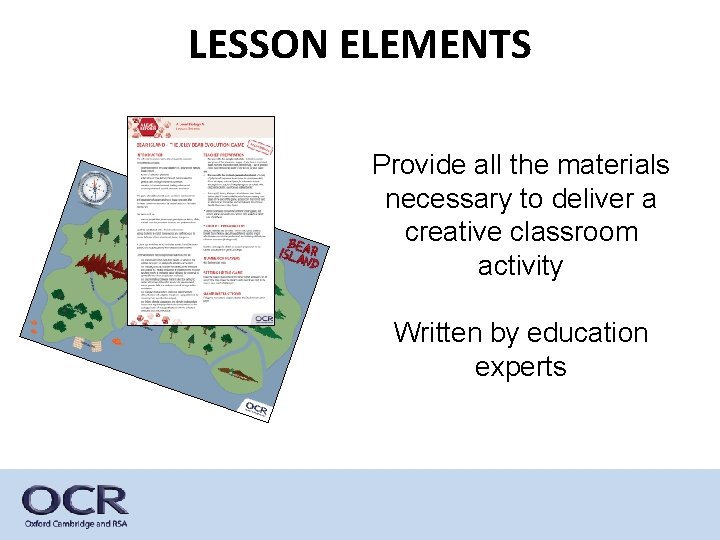 LESSON ELEMENTS Provide all the materials necessary to deliver a creative classroom activity Written