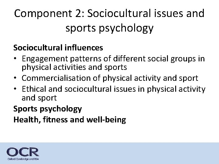 Component 2: Sociocultural issues and sports psychology Sociocultural influences • Engagement patterns of different