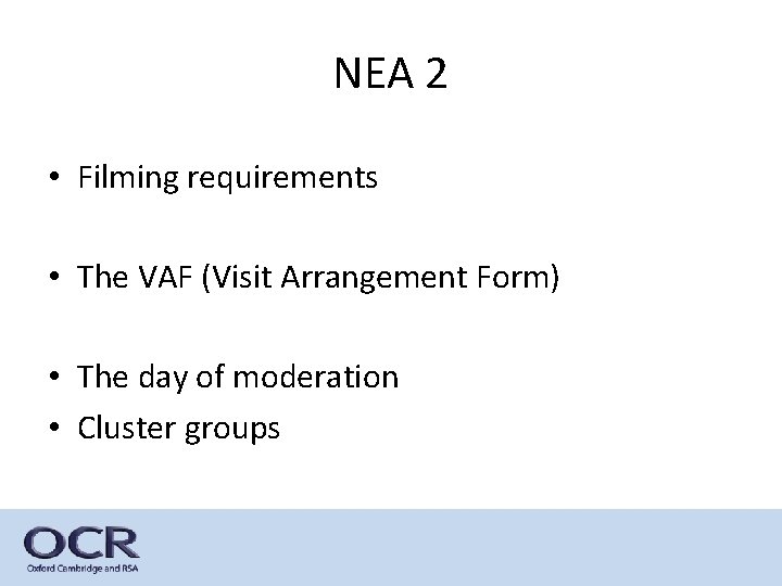 NEA 2 • Filming requirements • The VAF (Visit Arrangement Form) • The day