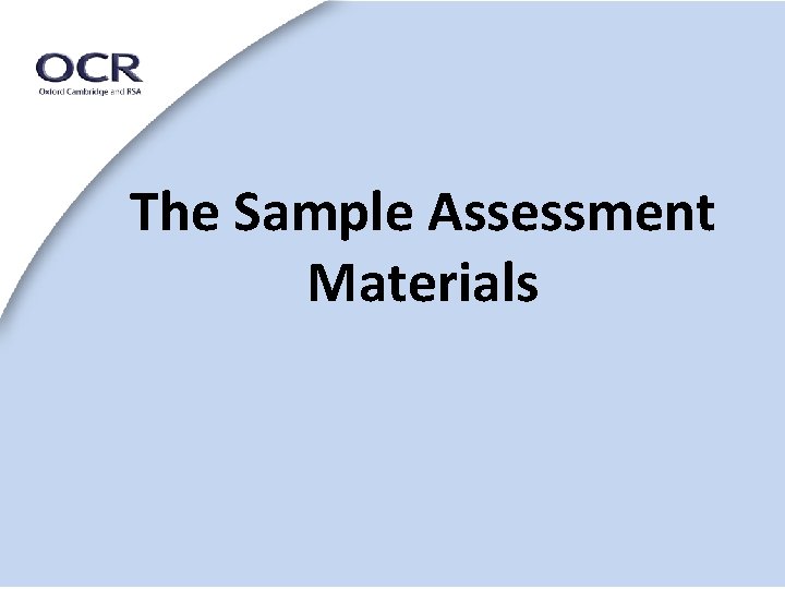 The Sample Assessment Materials 