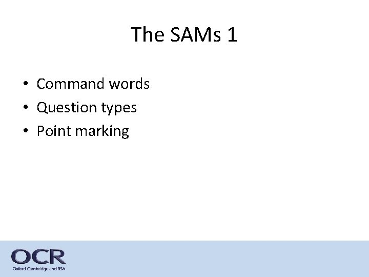 The SAMs 1 • Command words • Question types • Point marking 