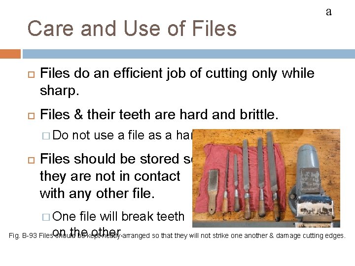 FILES Care and Use of Files do an efficient job of cutting only while