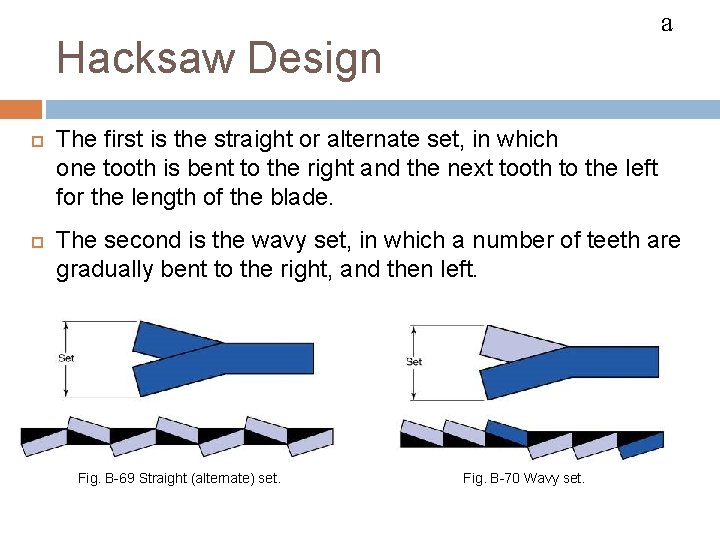 HACKSAWS a Hacksaw Design The first is the straight or alternate set, in which