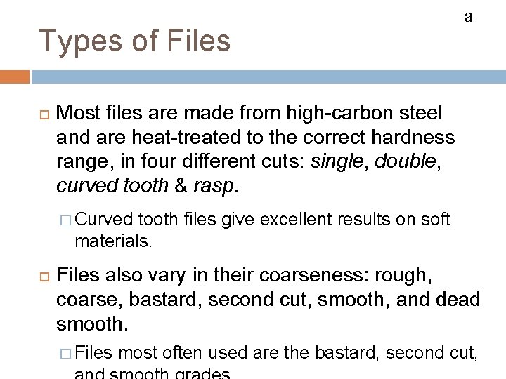 FILES Types of Files a Most files are made from high-carbon steel and are