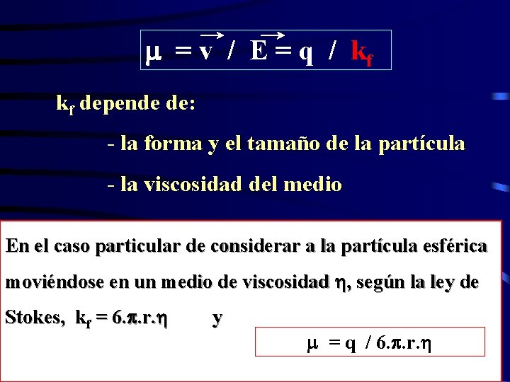  = v / E = q / kf kf depende de: - la