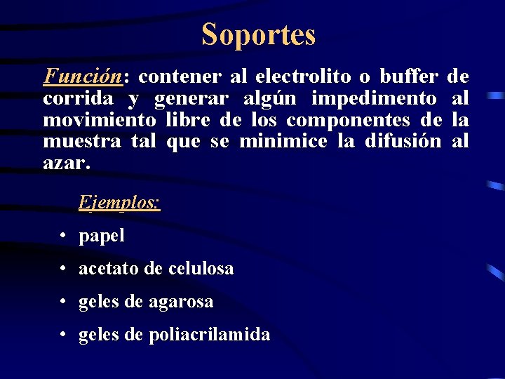 Soportes Función: contener al electrolito o buffer de corrida y generar algún impedimento al