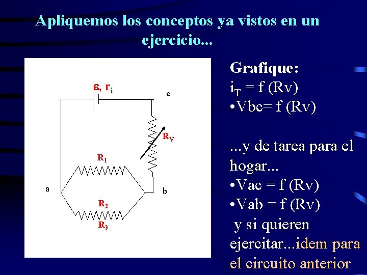 Apliquemos los conceptos ya vistos en un ejercicio. . . , ri c RV