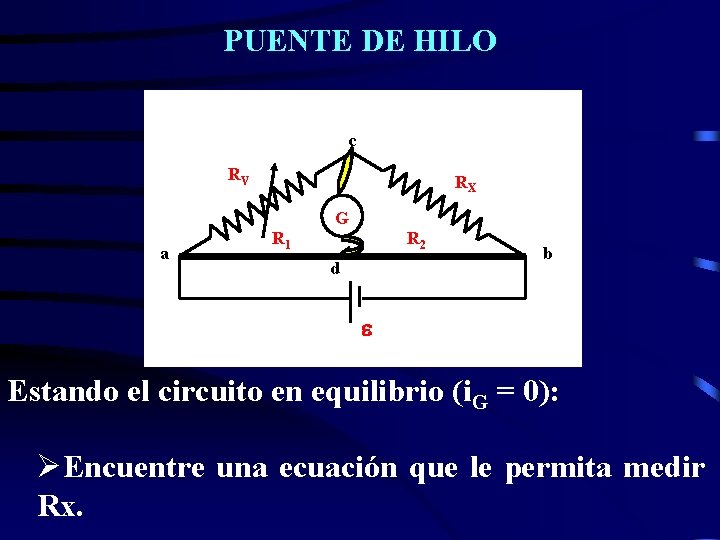 PUENTE DE HILO c RV RX G a R 1 R 2 d b