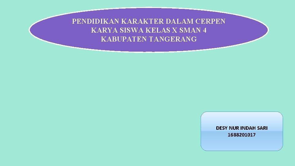 PENDIDIKAN KARAKTER DALAM CERPEN KARYA SISWA KELAS X SMAN 4 KABUPATEN TANGERANG DESY NUR