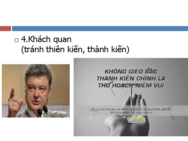  4. Khách quan (tránh thiên kiến, thành kiến) 