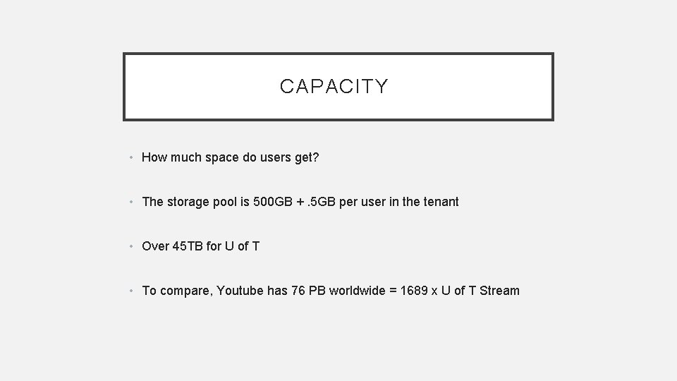 CAPACITY • How much space do users get? • The storage pool is 500